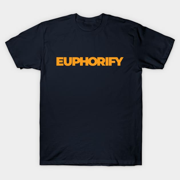 Feel the Euphoria with Euphorify - The Ultimate Destination for Happiness T-Shirt by Magicform